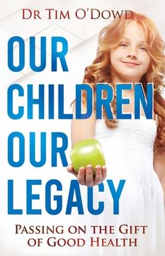 portada Our Children, Our Legacy: Passing on the gift of good health 