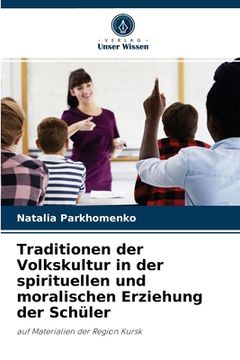 portada Traditionen der Volkskultur in der spirituellen und moralischen Erziehung der Schüler (en Alemán)
