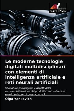 portada Le moderne tecnologie digitali multidisciplinari con elementi di intelligenza artificiale e reti neurali artificiali (en Italiano)