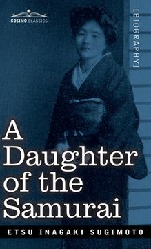 portada A Daughter of the Samurai: How a Daughter of Feudal Japan, Living Hundreds of Years in One Generation, Became a Modern American (en Inglés)