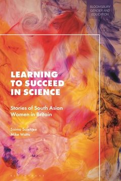 portada Learning to Succeed in Science: Stories of South Asian Women in Britain