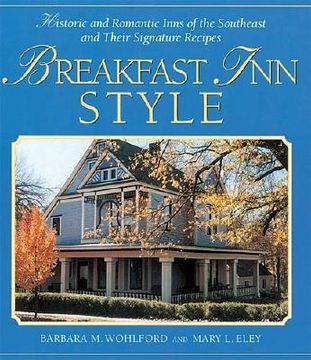 portada Breakfast Inn Style: Historic and Romantic Inns of the Southeast and Their Signature Recipes (en Inglés)
