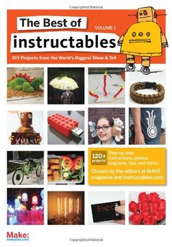 portada The Best of Instructables Volume i: Do-It-Yourself Projects From the World's Biggest Show & Tell (v. 1) (en Inglés)