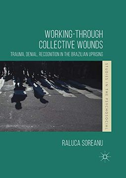portada Workingthrough Collective Wounds Trauma, Denial, Recognition in the Brazilian Uprising Studies in the Psychosocial (en Inglés)