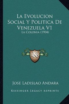 portada La Evolucion Social y Politica de Venezuela v1: La Colonia (1904)