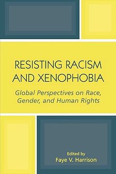 portada Resisting Racism and Xenophobia: Global Perspectives on Race, Gender, and Human Rights (en Inglés)