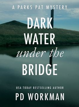 portada Dark Water Under the Bridge: A quick-read police procedural set in picturesque Canada