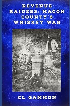 portada Revenue Raiders: Macon County's Whiskey War (in English)