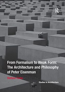portada From Formalism to Weak Form: The Architecture and Philosophy of Peter Eisenman (Ashgate Studies in Architecture) 