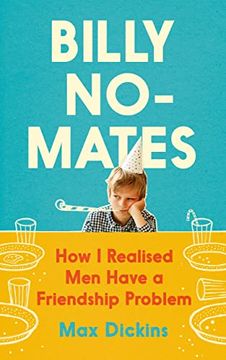 portada Billy No-Mates: How i Realised men Have a Friendship Problem (en Inglés)