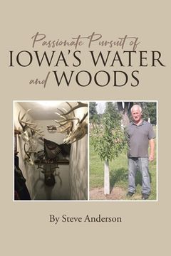 portada Passionate Pursuit of Iowa's Water and Woods (en Inglés)