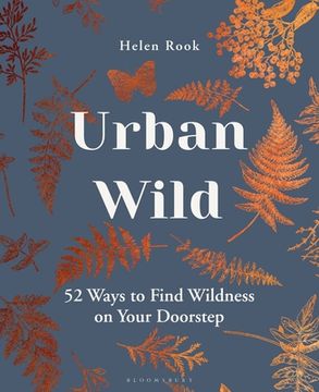 portada Urban Wild: 52 Ways to Find Wildness on Your Doorstep (en Inglés)