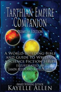 portada Tarthian Empire Companion: An illustrated World-Building Bible and Guide to Writing a Science Fiction Series (en Inglés)