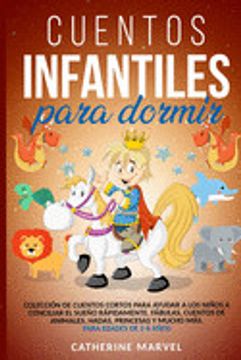 Libro Cuentos Infantiles Para Dormir: Colección de Cuentos Cortos Para  Ayudar a los Niños a Conciliar el De Catherine Marvel - Buscalibre