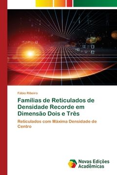 portada Famílias de Reticulados de Densidade Recorde em Dimensão Dois e Três: Reticulados com Máxima Densidade de Centro (en Portugués)