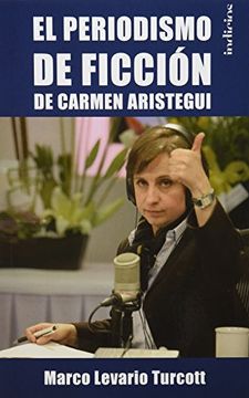 portada El Periodismo de Ficcion de Carmen Aristegui