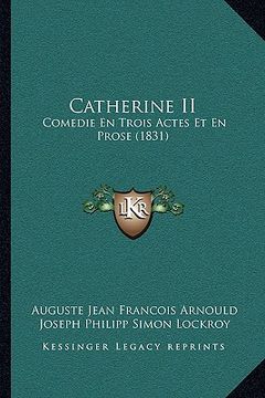 portada Catherine II: Comedie En Trois Actes Et En Prose (1831) (en Francés)