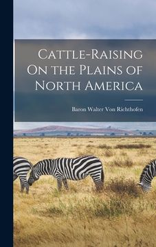 portada Cattle-Raising On the Plains of North America (en Inglés)