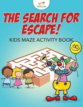 portada The Search for Escape! Kids Maze Activity Book (en Inglés)
