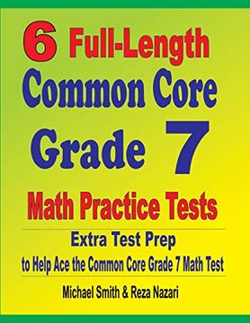 portada 6 Full-Length Common Core Grade 7 Math Practice Tests: Extra Test Prep to Help ace the Common Core Grade 7 Math Test (en Inglés)