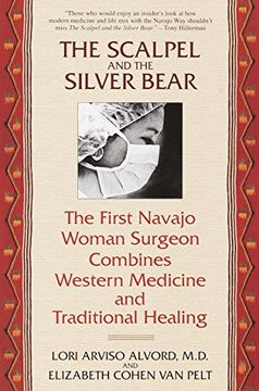 portada The Scalpel and the Silver Bear: The First Navajo Woman Surgeon Combines Western Medicine and Traditional Healing (en Inglés)