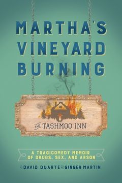 portada Martha'S Vineyard Burning: A Tragicomedy Memoir of Drugs, sex & Arson (en Inglés)