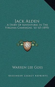 portada jack alden: a story of adventures in the virginia campaigns, '61-'65 (1895) (in English)