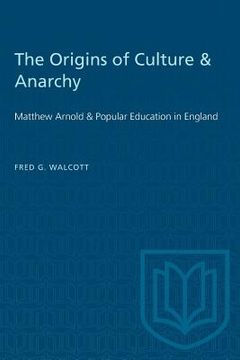 portada The Origins of Culture & Anarchy: Matthew Arnold & Popular Education in England (in English)
