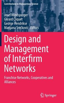portada Design and Management of Interfirm Networks: Franchise Networks, Cooperatives and Alliances (en Inglés)
