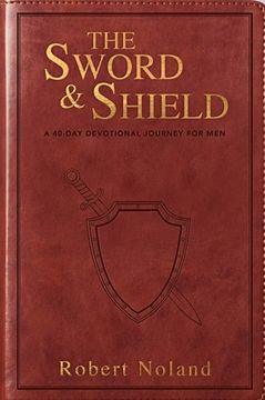portada The Sword & Shield: A 40-Day Devotional Journey for Men (en Inglés)