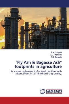 portada "Fly Ash & Bagasse Ash" footprints in agriculture (en Inglés)