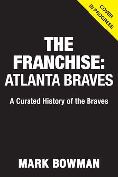 portada The Franchise: Atlanta Braves (en Inglés)