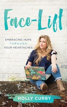 portada Face-Lift: Embracing Hope through your Heartaches