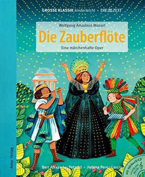 portada Die Zauberflöte. Eine Märchenhafte Oper. Große Klassik Kinderleicht. Die Zeit-Edition (Buch mit cd) (in German)