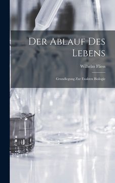 portada Der Ablauf des Lebens: Grundlegung zur exakten Biologie (en Alemán)