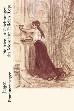 Die frivolen Zeichnungen des Monsieur Felicien Rops (en Alemán)