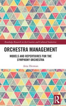 portada Orchestra Management: Models and Repertoires for the Symphony Orchestra (Routledge Research in the Creative and Cultural Industries) 