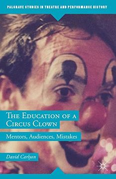 portada The Education of a Circus Clown: Mentors, Audiences, Mistakes (Palgrave Studies in Theatre and Performance History)
