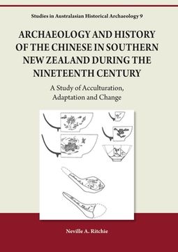 portada Archaeology and History of the Chinese in Southern New Zealand During the Nineteenth Century (en Inglés)
