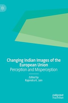 portada Changing Indian Images of the European Union: Perception and Misperception (en Inglés)
