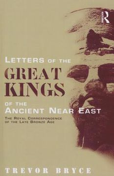 portada letters of the great kings of the ancient near east: the royal correspondence of the late bronze age