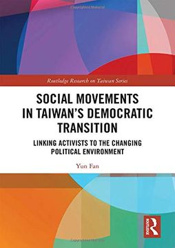 portada Social Movements in Taiwan’S Democratic Transition: Linking Activists to the Changing Political Environment (Routledge Research on Taiwan Series) (en Inglés)