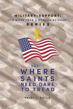 portada Military-Support: It's More Than a Bumper-Sticker! Series: Vol. I Where Saints Need Dare to Tread (en Inglés)