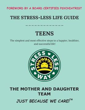 portada The Stress-Less Life Guide Teens: The simplest and most effective steps to a happier, healthier, and successful life!