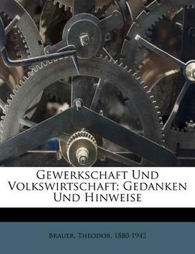 portada Gewerkschaft Und Volkswirtschaft; Gedanken Und Hinweise (en Alemán)