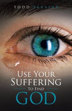 portada Use Your Suffering To Find God