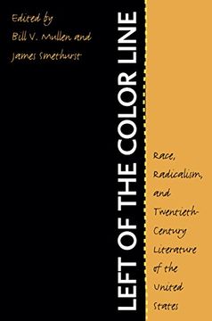portada Left of the Color Line: Race, Radicalism, and Twentieth-Century Literature of the United States (The John Hope Franklin Series in African American History and Culture) (en Inglés)
