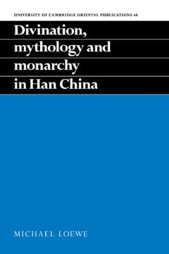 portada Divination, Monarchy in han China (University of Cambridge Oriental Publications) 