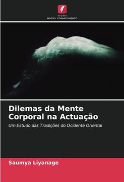 portada Dilemas da Mente Corporal na Actuação: Um Estudo das Tradições do Ocidente Oriental (en Portugués)