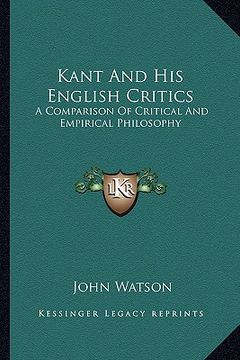 portada kant and his english critics: a comparison of critical and empirical philosophy (en Inglés)